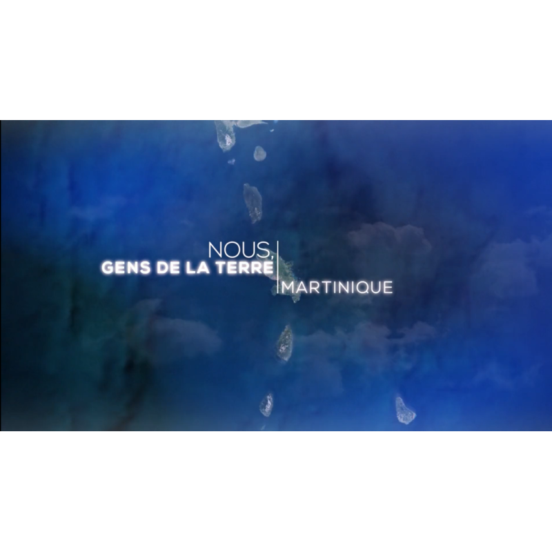 Nous, gens de la terre - Martinique