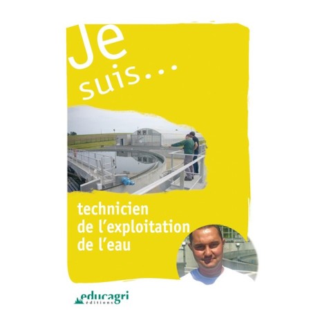 Je suis... technicien de l'exploitation de l'eau