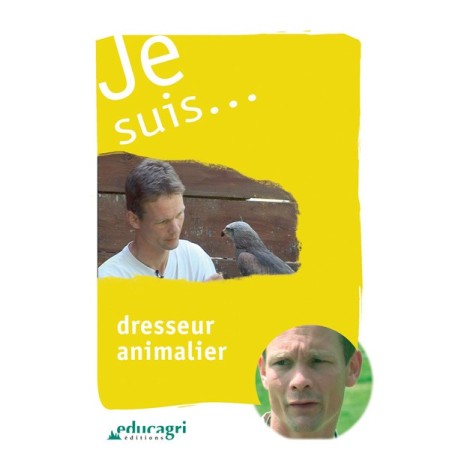Je suis... dresseur animalier