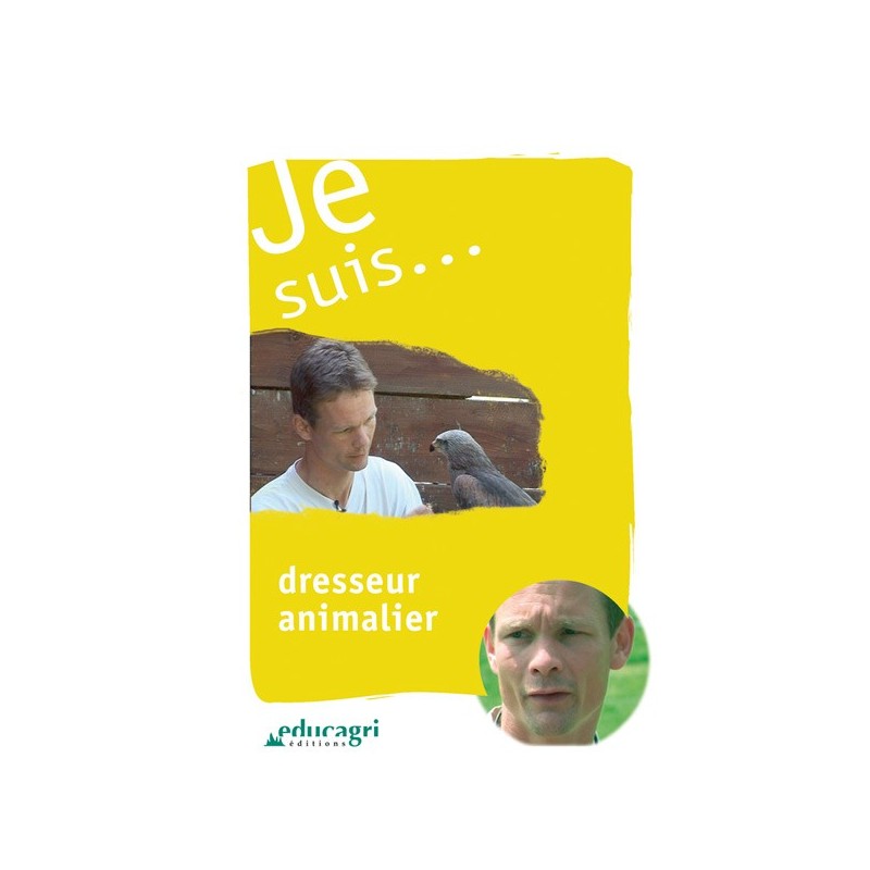Je suis... dresseur animalier Je suis... dresseur animalier