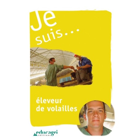 Je suis... éleveur de volailles