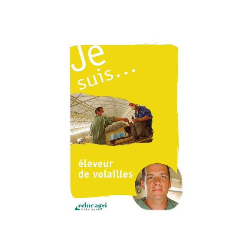 Je suis... éleveur de volailles Je suis... éleveur de volailles