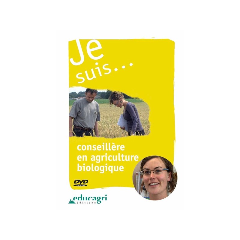 Je suis... conseillère en agriculture biologique Je suis... conseillère en agriculture biologique