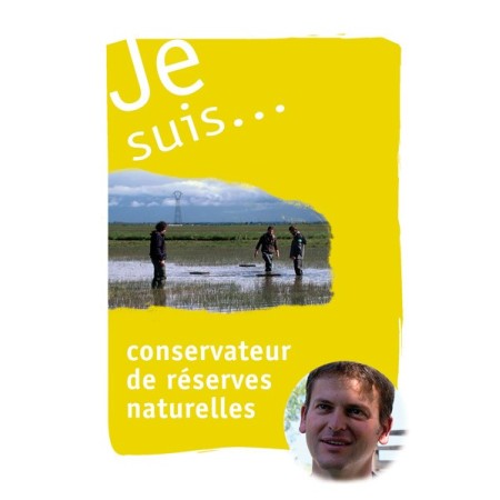 Je suis... conservateur de réserves naturelles