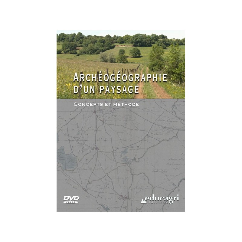 Archéogéographie d'un paysage : concepts et méthode Archéogéographie d'un paysage : concepts et méthode