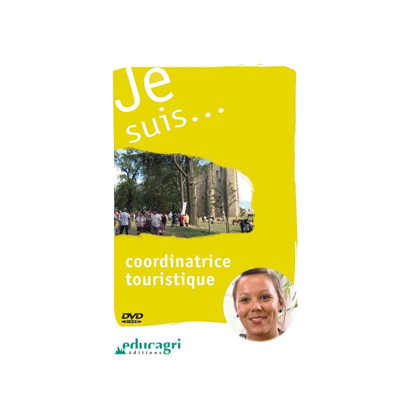 Je suis... coordinatrice touristique Je suis... coordinatrice touristique
