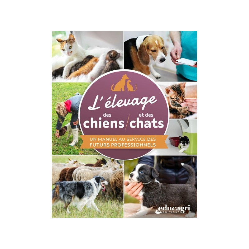L’élevage des chiens et des chats L’élevage des chiens et des chats