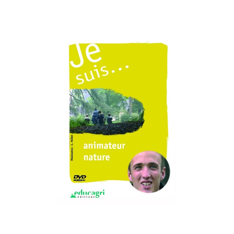 Je suis... animateur nature Je suis... animateur nature