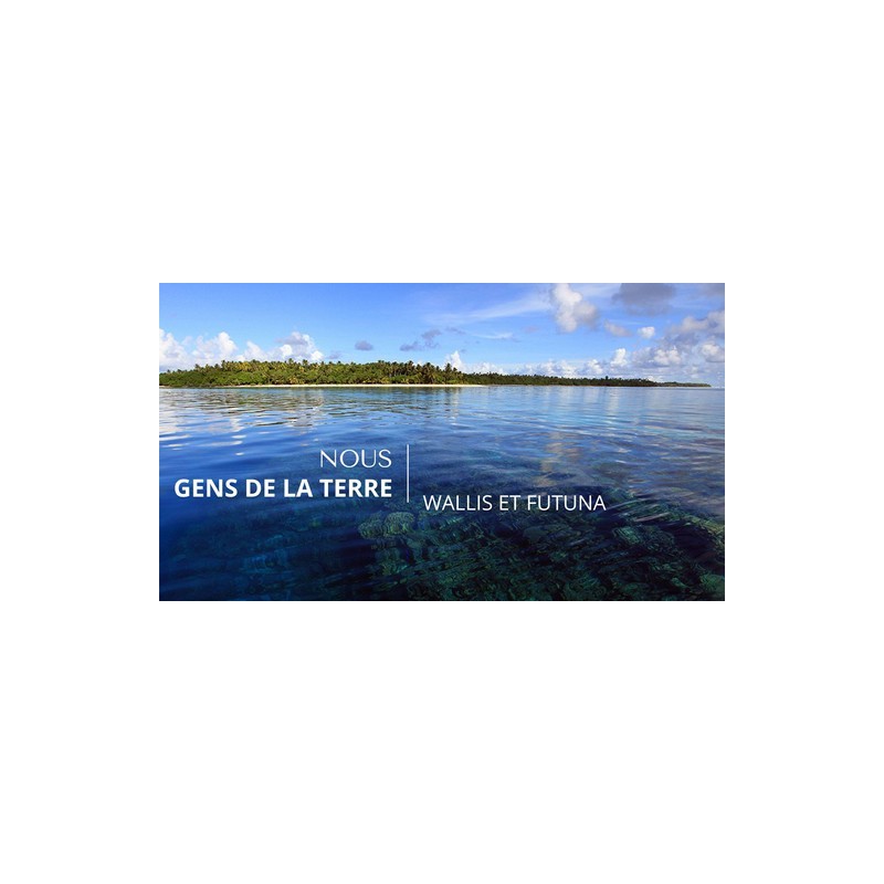 Nous, gens de la terre - Wallis et Futuna