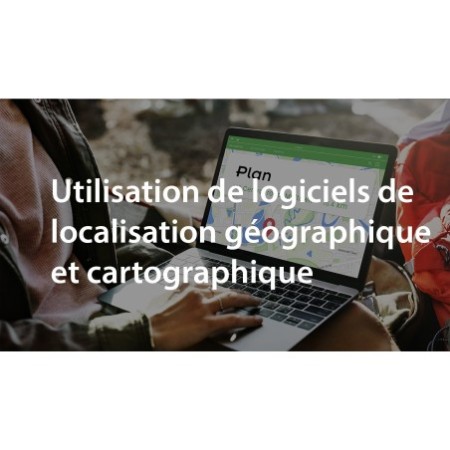 Utilisation de logiciels de localisation géographique et cartographique