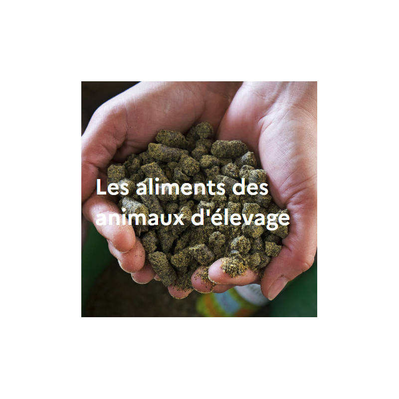 Les aliments des animaux d'élevage Les aliments des animaux d'élevage